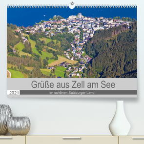 Grüße aus Zell am See (Premium, hochwertiger DIN A2 Wandkalender 2021, Kunstdruck in Hochglanz) von Kramer,  Christa