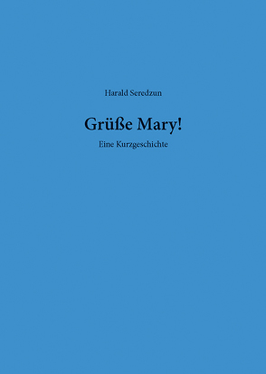 Grüße Mary! von Seredzun,  Harald