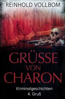 Grüße von Charon / Grüße von Charon 4. Gruß von Vollbom,  Reinhold