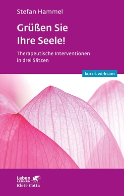 Grüßen Sie Ihre Seele! (Leben lernen: kurz & wirksam) von Hammel,  Stefan