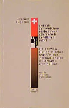 Grüezi! Bei welchem Verbrechen dürfen wir behilflich sein? von Rügemer,  Werner