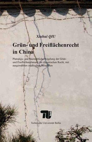 Grün- und Freiflächenrecht in China von Qiu,  Xiuhui