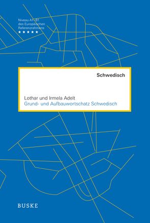 Grund- und Aufbauwortschatz Schwedisch von Adelt,  Irmela, Adelt,  Lothar