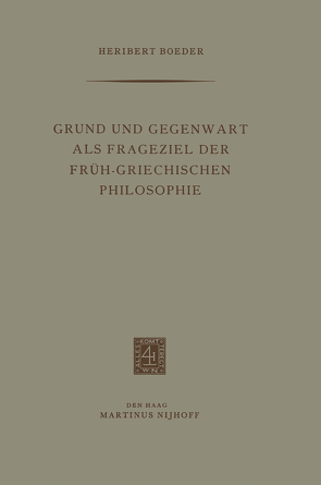 Grund und Gegenwart als Frageziel der Früh-Griechischen Philosophie von Boeder,  Heribert