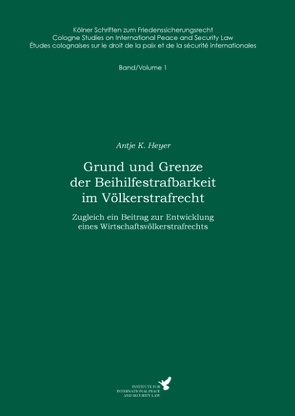 Grund und Grenze der Beihilfestrafbarkeit im Völkerstrafrecht von Heyer,  Antje K., Kreß,  Claus