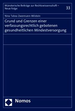 Grund und Grenzen einer verfassungsrechtlich gebotenen gesundheitlichen Mindestversorgung von Zwermann-Milstein,  Nina Tabea