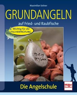 Grundangeln von Seitner,  Maximilian