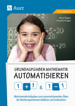 Grundaufgaben Mathematik automatisieren 1+1 & 1-1 von Kipper,  Anne, Krüger,  Kristina