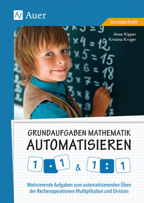 Grundaufgaben Mathematik automatisieren 1×1 & 1÷1 von Kipper,  Anne, Krüger,  Kristina