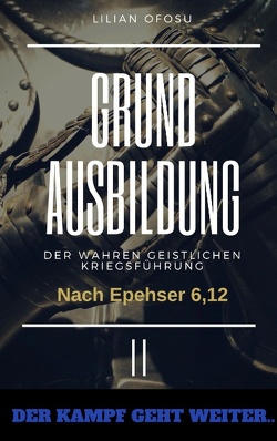 Grundausbildung der wahren gesitlichen Kriegsführung II von Ofosu,  Lilian