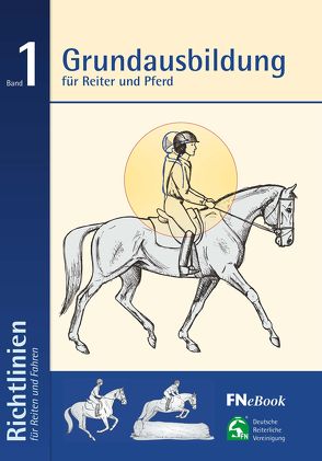 Grundausbildung für Reiter und Pferd von Deutsche Reiterliche Vereinigung (FN) e.V.