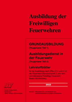 Grundausbildung (Truppmann Teil 1) Ausbildungsdienst in der Feuerwehr (Truppmann Teil 2) von Mitarbeiter:innen der Landesfeuerwehrschule Baden-Württemberg