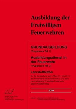 Grundausbildung (Truppmann Teil 1 ) Ausbildungsdienst in der Feuerwehr (Truppmann Teil 2)