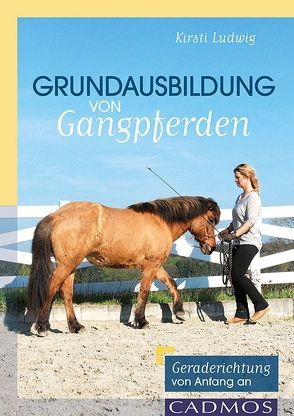 Grundausbildung von Gangpferden von Ludwig,  Kirsti