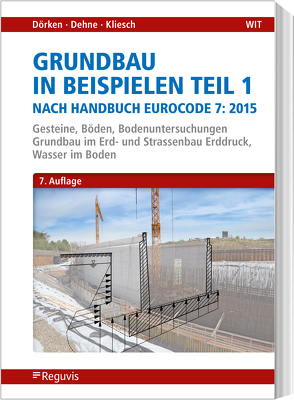 Grundbau in Beispielen Teil 1 nach Eurocode 7 von Dehne,  Erhard, Dörken,  Wolfram, Kliesch,  Kurt