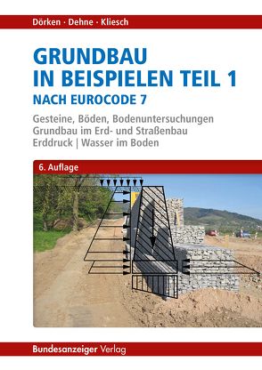 Grundbau in Beispielen Teil 1 nach Eurocode 7 von Dehne,  Erhard, Dörken,  Wolfram, Kliesch,  Kurt