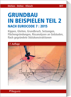 Grundbau in Beispielen Teil 2 nach Eurocode 7 von Dehne,  Erhard, Dörken,  Wolfram, Kliesch,  Kurt