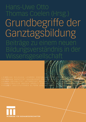 Grundbegriffe der Ganztagsbildung von Coelen,  Thomas, Otto,  Hans-Uwe