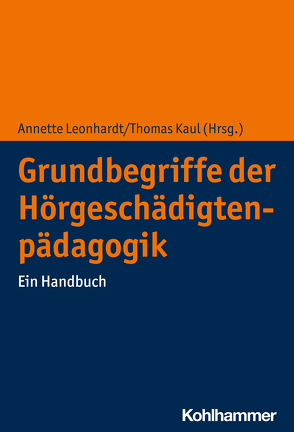 Grundbegriffe der Hörgeschädigtenpädagogik von Kaul,  Thomas, Leonhardt,  Annette