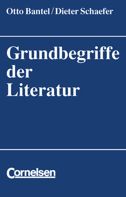 Grundbegriffe der Literatur von Bantel,  Otto, Schaefer,  Dieter