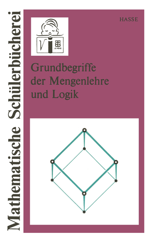 Grundbegriffe der Mengenlehre und Logik von Hasse,  Maria