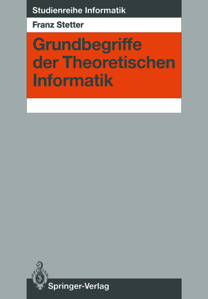 Grundbegriffe der Theoretischen Informatik von Stetter,  Franz