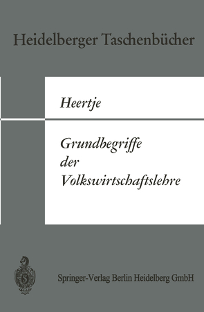 Grundbegriffe der Volkswirtschaftslehre von Heertje,  A., Huber,  P