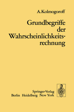 Grundbegriffe der Wahrscheinlichkeitsrechnung von Kolomogoroff,  A., Zentralblatt für Mathematiker