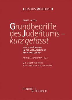 Grundbegriffe des Judentums – kurz gefasst von Jacob,  Ernst, Jacob,  Walter, Nachama,  Andreas