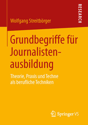 Grundbegriffe für Journalistenausbildung von Streitbörger,  Wolfgang