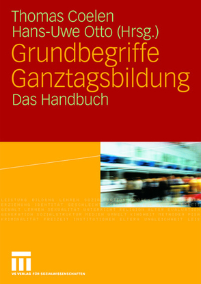 Grundbegriffe Ganztagsbildung von Coelen,  Thomas, Otto,  Hans-Uwe