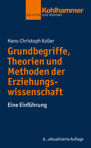 Grundbegriffe, Theorien und Methoden der Erziehungswissenschaft von Koller,  Hans-Christoph