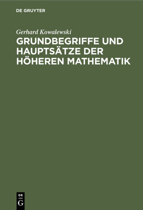 Grundbegriffe und Hauptsätze der höheren Mathematik von Kowalewski,  Gerhard