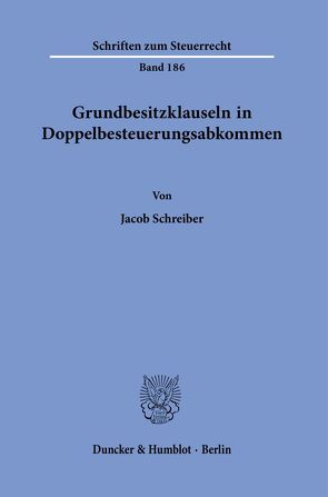 Grundbesitzklauseln in Doppelbesteuerungsabkommen. von Schreiber,  Jacob