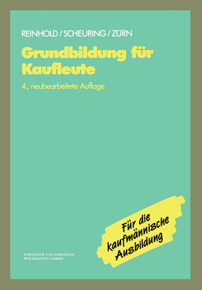 Grundbildung für Kaufleute von Reinhold,  Siegfried, Scheuring,  Franz, Zürn,  Bernd