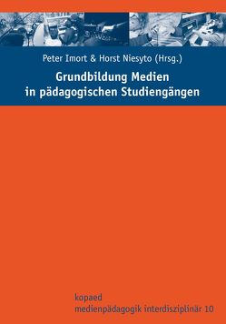 Grundbildung Medien in pädagogischen Studiengängen von Imort,  Peter, Niesyto,  Horst