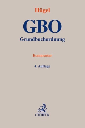 Grundbuchordnung von Hagen,  Günther R., Holzer,  Johannes, Hügel,  Stefan, Kral,  Walter, Kramer,  Aksel, Krauss,  Hans-Frieder, Otto,  Dirk-Ulrich, Reetz,  Wolfgang, Wilsch,  Harald, Zeiser,  Andreas