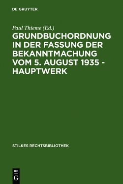 Grundbuchordnung in der Fassung der Bekanntmachung vom 5. August 1935 – Hauptwerk von Thieme,  Paul