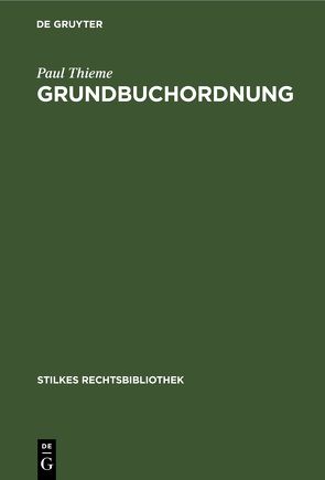 Grundbuchordnung von Thieme,  Paul