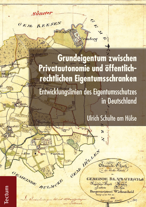 Grundeigentum zwischen Privatautonomie und öffentlich-rechtlichen Eigentumsschranken von Hülse,  Ulrich Schulte am