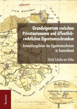 Grundeigentum zwischen Privatautonomie und öffentlich-rechtlichen Eigentumsschranken von Schulte am Hülse,  Ulrich