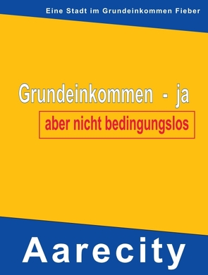 Grundeinkommen – ja, aber nicht bedingungslos von Mueller,  Werner