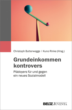 Grundeinkommen kontrovers von Butterwegge,  Christoph, Rinke,  Kuno