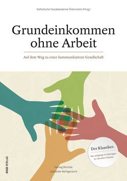 Grundeinkommen ohne Arbeit von Appel,  Margit, Blaschke,  Ronald, Blümel,  Markus, Büchele,  Herwig, Katholische Sozialakademie Österreich, Praetorius,  Ina, Wohlgenannt,  Liselotte