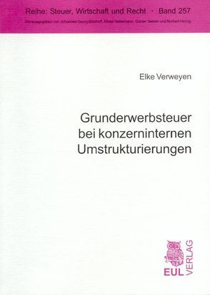 Grunderwerbsteuer bei konzerninternen Umstrukturierungen von Verweyen,  Elke