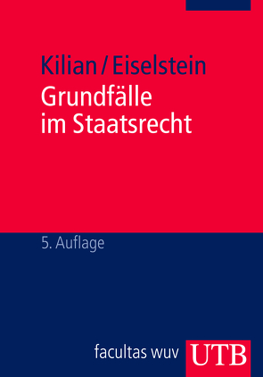 Grundfälle im Staatsrecht von Eiselstein,  Claus, Kilian,  Michael