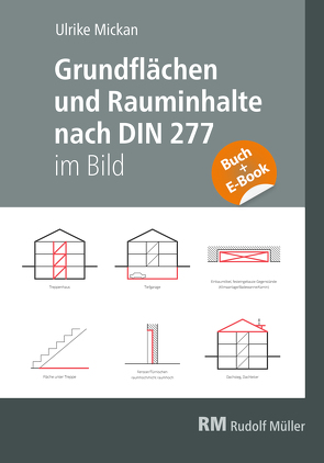 Grundflächen und Rauminhalte nach DIN 277 im Bild – mit E-Book (PDF) von Mickan,  Ulrike