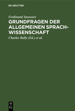 Grundfragen der allgemeinen Sprachwissenschaft von Bally,  Charles, Lommel,  Herman, Polenz,  Peter, Riedlinger,  Albert, Saussure,  Ferdinand, Sechehaye,  Albert