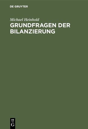 Grundfragen der Bilanzierung von Heinhold,  Michael