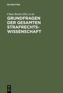 Grundfragen der gesamten Strafrechtswissenschaft von Bruns,  Hans-Jürgen, Jäger,  Herbert, Roxin,  Claus